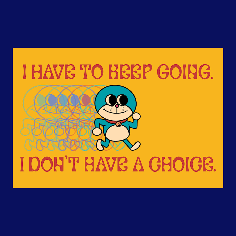 I Have To Keep Going - Print