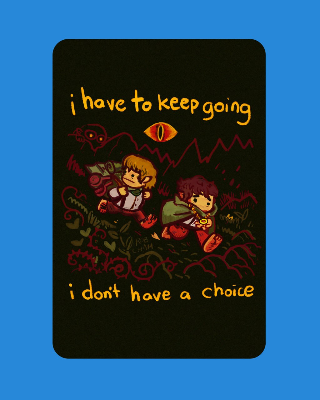 I Have To Keep Going (Lord of the Rings) - Print