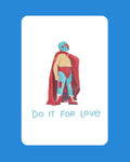 Do It For Love (Nacho Libre) - Print